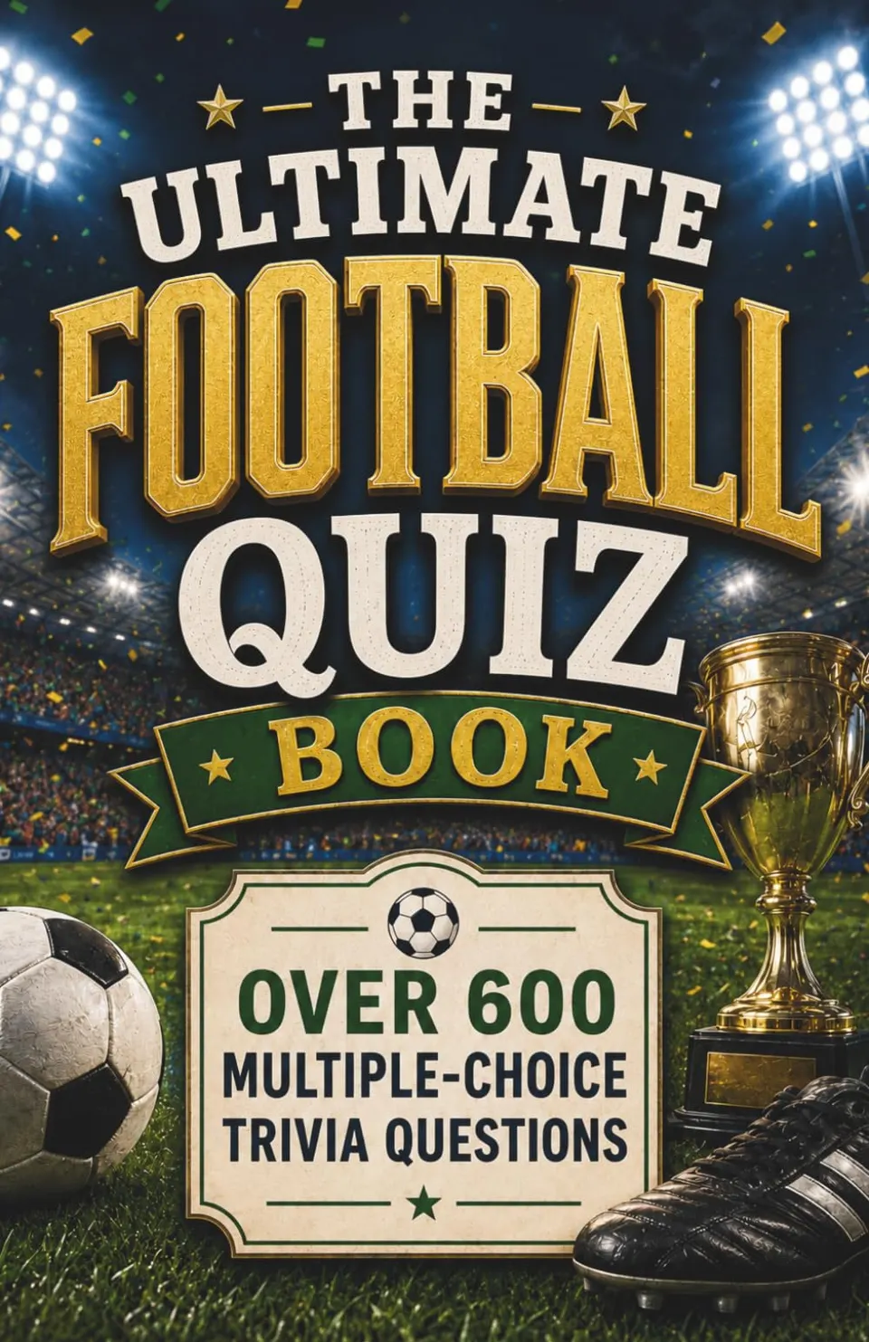 Front cover of The Ultimate Football Quiz Book by Megan Moran
